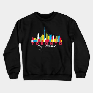 I Love Toronto My Home Colorful City Skyline Design - wht Crewneck Sweatshirt